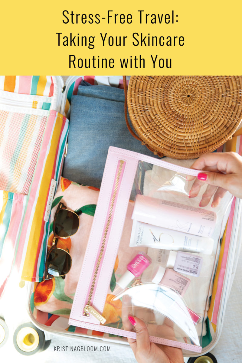Stress Free Travel: Taking your Skincare Routine With You